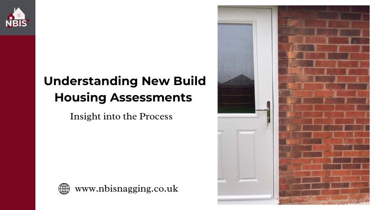 Understanding New Build Housing Assessments – Insight into the Process
